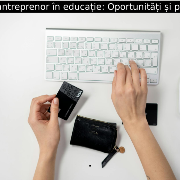Femeia antreprenor în educație: Oportunități și provocări.
