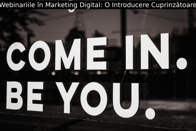 Webinariile în Marketing Digital: O Introducere Cuprinzătoare